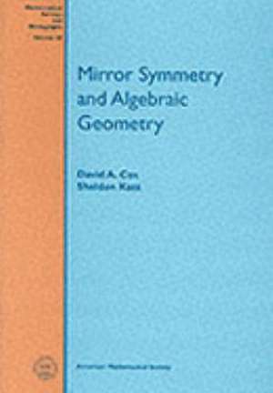 Mirror Symmetry and Algebraic Geometry de David A. Cox