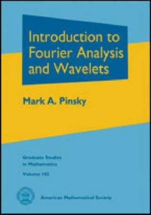 Introduction to Fourier Analysis and Wavelets de Mark A. Pinsky