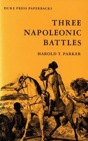 Three Napoleonic Battles de Harold T. Parker