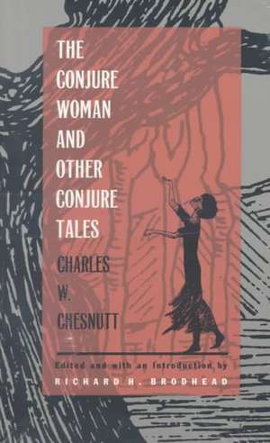 The Conjure Woman and Other Conjure Tales de Charles W. Chesnutt