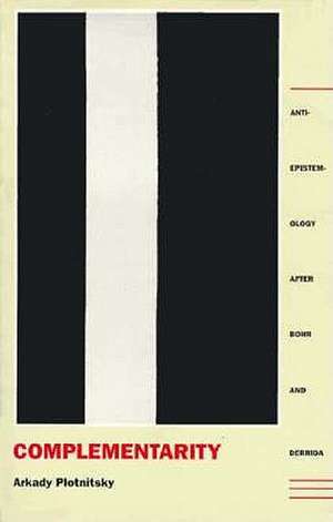 Complementarity de Arkady Plotnitsky
