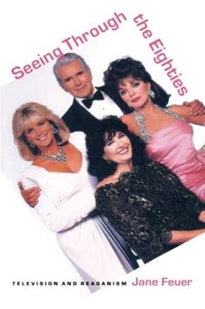 Seeing Through the Eighties de Jane Feuer