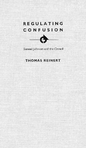 Regulating Confusion – Samuel Johnson and the Crowd de Thomas Reinert