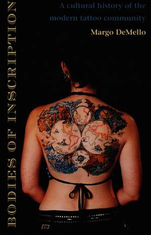 Bodies of Inscription – A Cultural History of the Modern Tattoo Community de Margo Demello