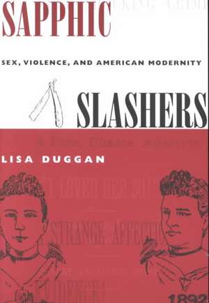 Sapphic Slashers – Sex, Violence, and American Modernity de Lisa Duggan