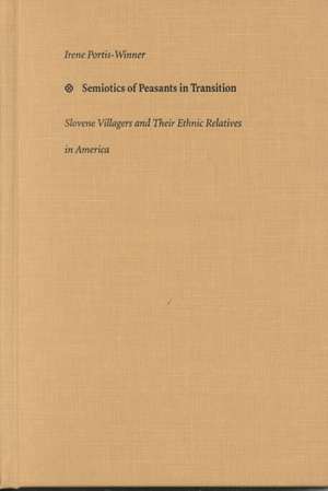 Semiotics of Peasants in Transition – Slovene Villagers and Their Ethnic Relatives in America de Irene Portis–winner