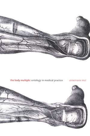 The Body Multiple – Ontology in Medical Practice de Annemarie Mol