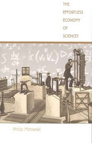 The Effortless Economy of Science? de Philip Mirowski