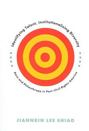 Identifying Talent, Institutionalizing Diversity de Jiannbin Lee Shiao