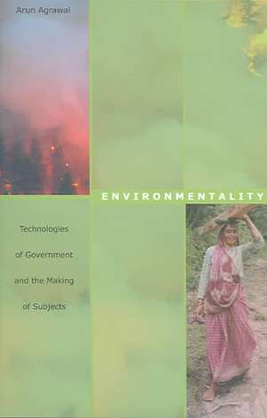 Environmentality – Technologies of Government and the Making of Subjects de Arun Agrawal