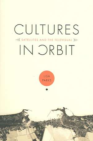 Cultures in Orbit de Lisa Parks