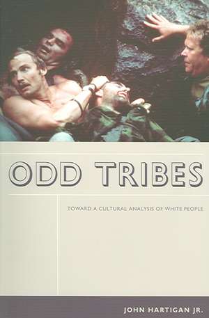 Odd Tribes – Toward a Cultural Analysis of White People de John Hartigan