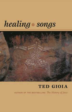Healing Songs de Ted Gioia