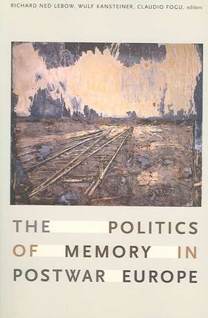 The Politics of Memory in Postwar Europe de Richard Ned Lebow