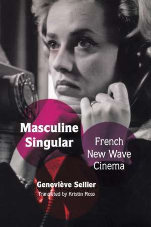 Masculine Singular – French New Wave Cinema de Kristin Ross