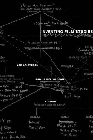 Inventing Film Studies de Lee Grieveson