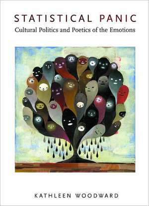 Statistical Panic – Cultural Politics and Poetics of the Emotions de Kathleen Woodward