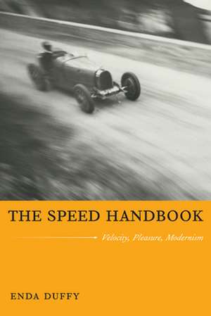 The Speed Handbook – Velocity, Pleasure, Modernism de Enda Duffy