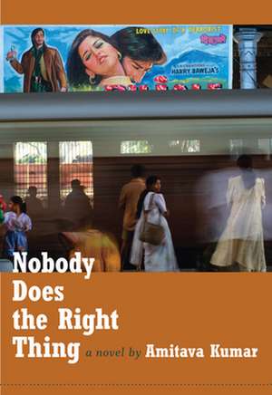 Nobody Does the Right Thing – A Novel de Amitava Kumar