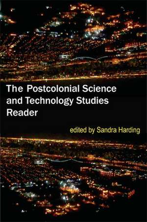 The Postcolonial Science and Technology Studies Reader de Sandra Harding