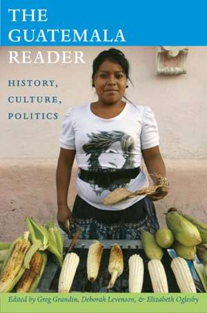 The Guatemala Reader de Greg Grandin