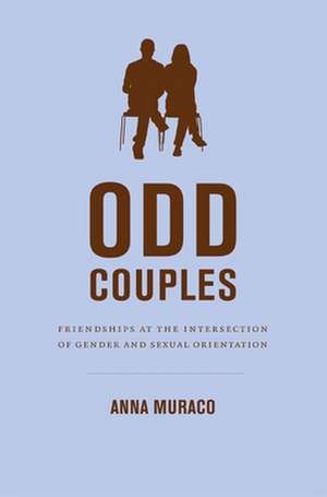 Odd Couples – Friendships at the Intersection of Gender and Sexual Orientation de Anna Muraco