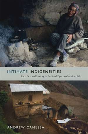 Intimate Indigeneities de Andrew Canessa