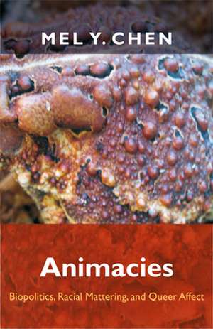 Animacies – Biopolitics, Racial Mattering, and Queer Affect de Mel Y. Chen