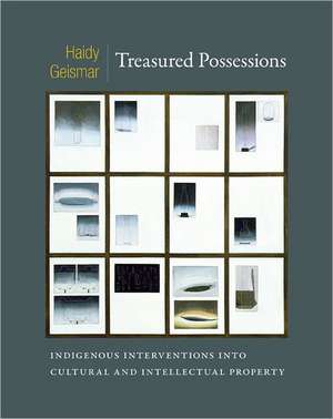 Treasured Possessions – Indigenous Interventions into Cultural and Intellectual Property de Haidy Geismar