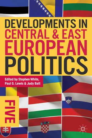 Developments in Central and East European Politics 5 de Stephen White