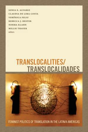 Translocalities/Translocalidades – Feminist Politics of Translation in the Latin/a Américas de Sonia E. Alvarez