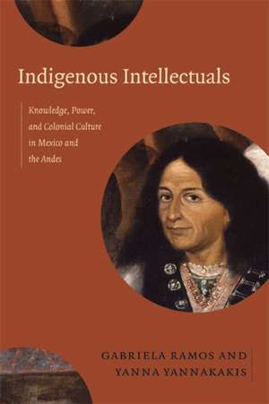 Indigenous Intellectuals de Gabriela Ramos