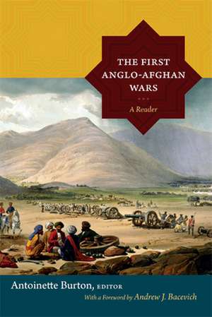 The First Anglo–Afghan Wars – A Reader de Antoinette Burton