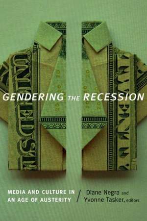 Gendering the Recession – Media and Culture in an Age of Austerity de Diane Negra