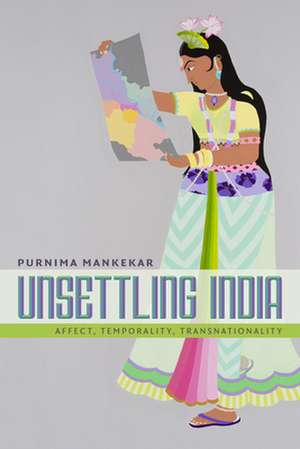 Unsettling India de Purnima Mankekar