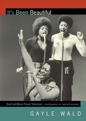 It`s Been Beautiful – Soul! and Black Power Television de Gayle Wald