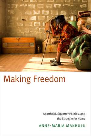 Making Freedom de Anne-Maria Makhulu