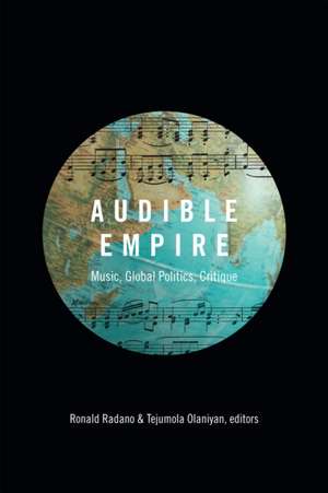 Audible Empire – Music, Global Politics, Critique de Ronald Radano