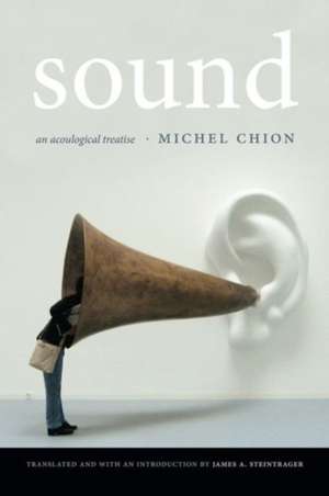 Sound – An Acoulogical Treatise de Michel Chion