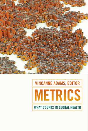 Metrics – What Counts in Global Health de Vincanne Adams