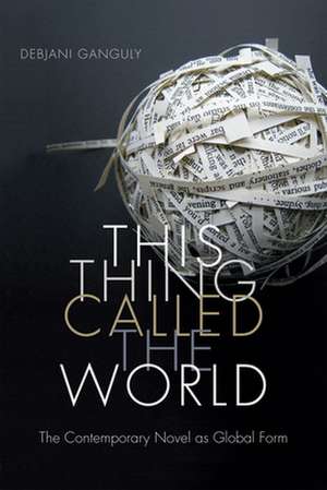 This Thing Called the World de Debjani Ganguly