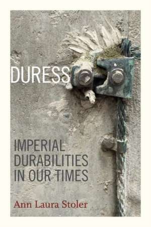 Duress de Ann Laura Stoler