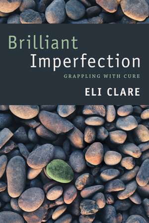 Brilliant Imperfection de Eli Clare