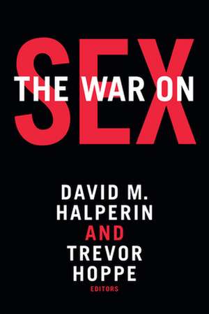 The War on Sex de David M. Halperin