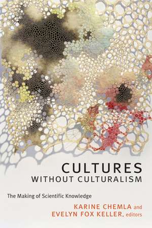 Cultures without Culturalism – The Making of Scientific Knowledge de Karine Chemla