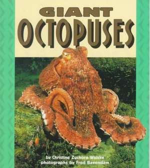 Giant Octopuses de Christine Zuchora-Walske