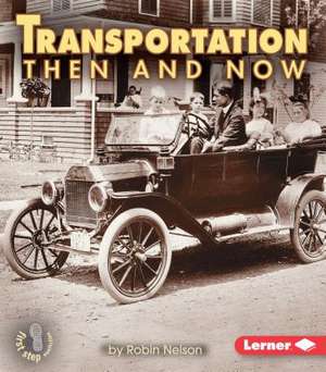 Transportation Then and Now de Robin Nelson