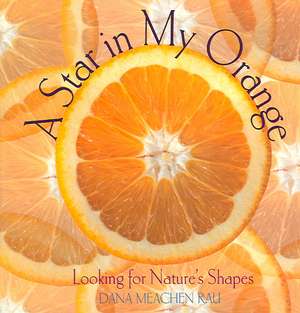 Star in My Orange: Looking for Natures Shapes de Dana Meachen Rau