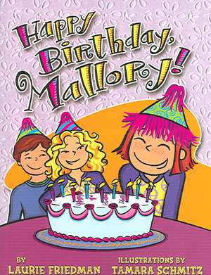 Happy Birthday, Mallory! de Laurie B. Friedman