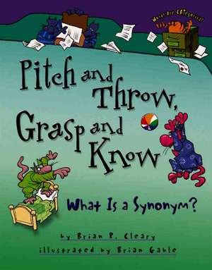 Pitch and Throw, Grasp and Know de Brian P. Cleary